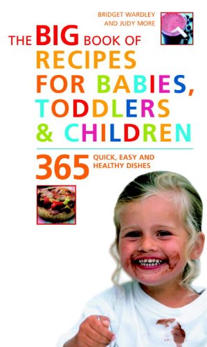 Beispielbild fr The Big Book of Recipes for Babies, Toddlers & Children: 365 Quick, Easy, and Healthy Dishes zum Verkauf von Wonder Book