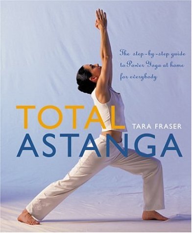 Beispielbild fr Total Astanga : The Step-by-Step Guide to Power Yoga at Home for Everybody zum Verkauf von Better World Books