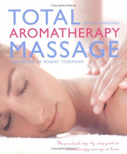 9781844831142: Total Aromatherapy Massage: The Practical Step-by-Step Guide To Aromatherapy Massage At Home