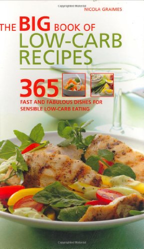 Big Book of Low-Carb Recipes: 365 Fast and Fabulous Dishes for Every Low-Carb Lifestyle (9781844831388) by Graimes, Nicola