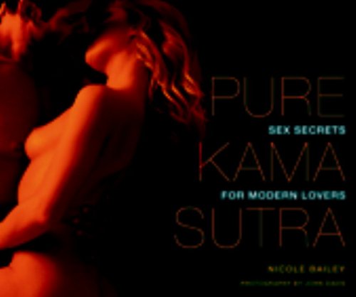 Beispielbild fr Pure Kama Sutra : Sex Secrets for Modern Lovers zum Verkauf von Better World Books