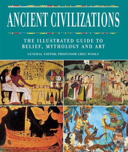 Stock image for Ancient Civilizations: The Illustrated Guide to Belief, Mythology and Art for sale by WorldofBooks