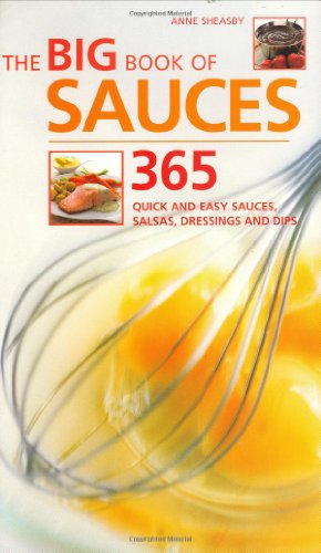 Beispielbild fr The Big Book of Sauces: 365 Quick and Easy Sauces, Salsas, Dressings and Dips zum Verkauf von WorldofBooks