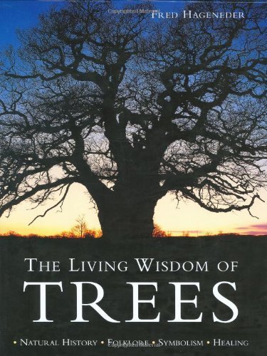 Stock image for The Living Wisdom of Trees: Natural History, Folklore, Symbolism, Healing for sale by WorldofBooks