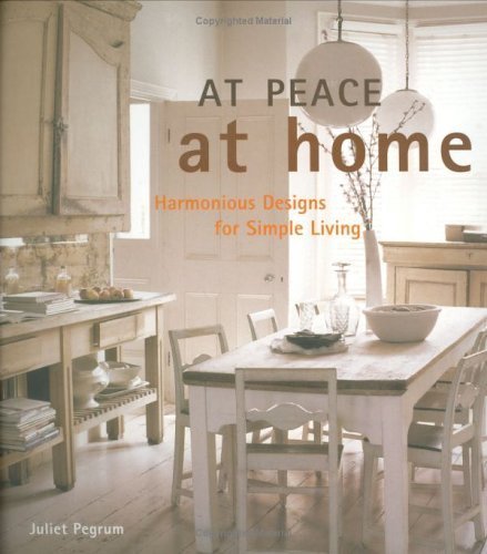 Beispielbild fr At Peace At Home: Harmonious Designs for Simple Living zum Verkauf von WorldofBooks