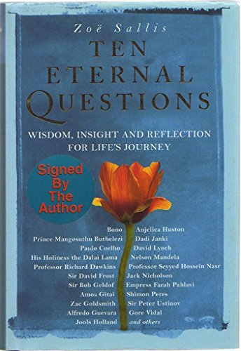 Beispielbild fr Ten Eternal Questions: Wisdom, Insight and Reflection for Life's Journey: Answers to the Deepest Questions - from the Wise and the Celebrated zum Verkauf von WorldofBooks