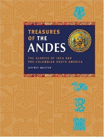 Imagen de archivo de Treasures of the Andes: The Glories of Inca and Pre-Columbian South America a la venta por HPB-Movies