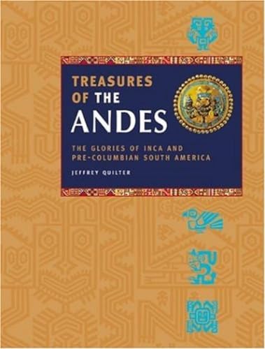 Stock image for Treasures of the Andes: The Glories of Inca and Pre-Columbian South America for sale by SecondSale