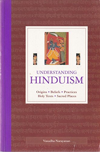 9781844832019: Understanding Hinduism: Origins, Beliefs, Practices, Holy Texts, Sacred Places