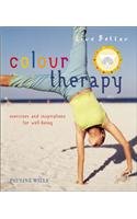 Stock image for Colour Therapy: Exercises and Inspirations for Well-being (Live Better S.) for sale by WorldofBooks