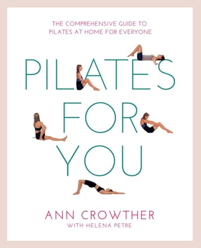 Beispielbild fr Pilates for You : The Comprehensive Guide to Pilates at Home for Everyone zum Verkauf von Better World Books