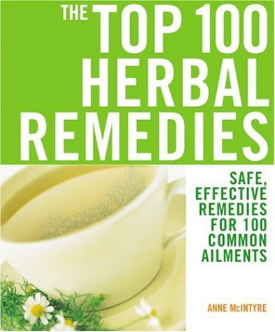 Stock image for The Top 100 Herbal Remedies: Safe, Effective Remedies for 100 Common Ailments for sale by Front Cover Books