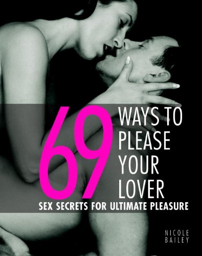 9781844832545: 69 Ways to Please Your Lover: Sex Secrets for Ultimate Pleasure