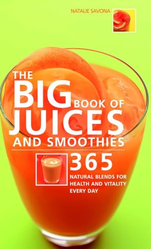 Beispielbild fr The Big Book of Juices and Smoothies: 365 Natural Blends for Health and Vitality Every Day (The Big Book Of.series) zum Verkauf von SecondSale