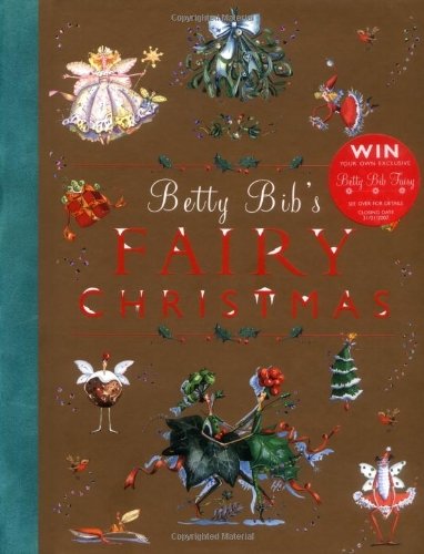 Stock image for Betty Bib's Fairy Christmas: All the Magic of the Fairy Festive Season (Betty Bib's Fairy S.) for sale by WorldofBooks