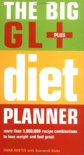 The Big GL+ Diet Planner: More Than 1,000,000 Recipes Combinations to Lose Weight and Feel Great (9781844833016) by Fiona Hunter