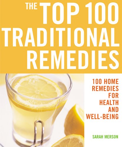Beispielbild fr The Top 100 Traditional Remedies: 100 Home Remedies for Health and Well-Being (The Top 100 Recipes Series) zum Verkauf von Wonder Book