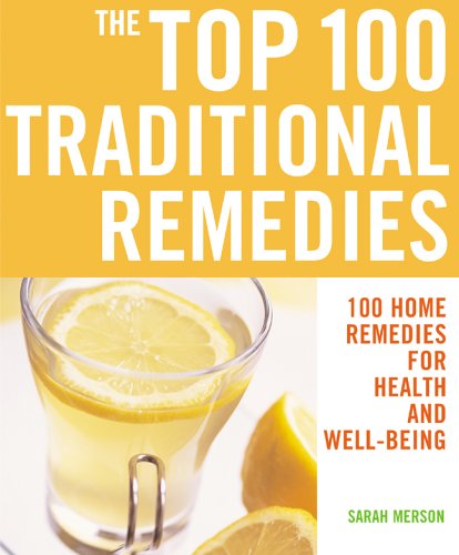 Stock image for The Top 100 Traditional Remedies: 100 Home Remedies for Health and Well-Being (The Top 100 Recipes Series) for sale by Wonder Book