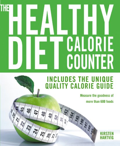 The Healthy Diet Calorie Counter: Includes the Unique Quality Calorie Guide*Measure the Goodness ...