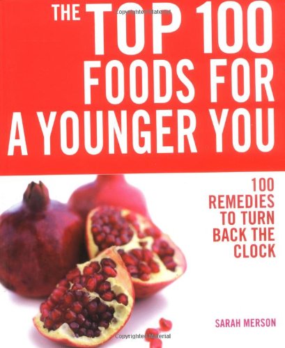 Beispielbild fr The Top 100 Foods for a Younger You: 100 Remedies to Turn Back the Clock zum Verkauf von AwesomeBooks
