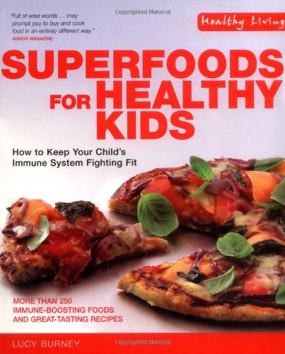 Stock image for Superfoods for Healthy Kids: How to Keep Your Child's Immune System Fighting Fit (Healthy Living) for sale by WorldofBooks