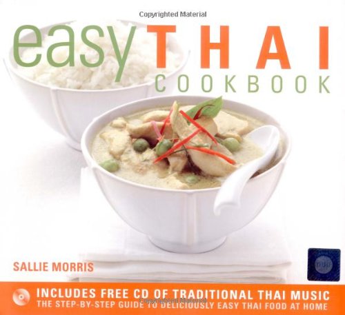 Imagen de archivo de Easy Thai Cookbook: The Step-by-step Guide to Deliciously Easy Thai Food at Home: Includes free CD of Traditional Thai Music (Easy Cookbook) a la venta por WorldofBooks