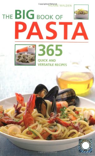 Beispielbild fr The Big Book of Pasta: 365 Quick and Versatile Recipes (Big Book) (The Big Book Series) zum Verkauf von WorldofBooks