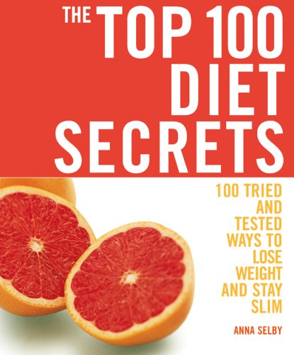 Stock image for The Top 100 Diet Secrets: 100 Tried and Tested Ways to Lose Weight and Stay Slim for sale by Jenson Books Inc