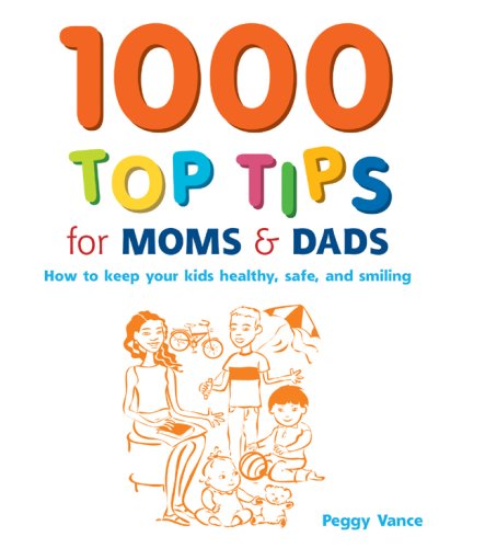 Imagen de archivo de 1000 Top Tips for Moms & Dads: How to Keep Your Kids Healthy, Safe And Smiling a la venta por WorldofBooks