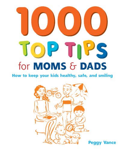 Stock image for 1000 Top Tips for Moms & Dads: How to Keep Your Kids Healthy, Safe And Smiling for sale by WorldofBooks