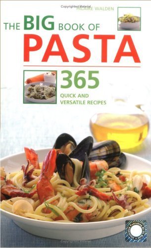 Beispielbild fr THE BIG BOOK OF PASTA 365 QUICK AND VERSATILE RECIPES zum Verkauf von AwesomeBooks