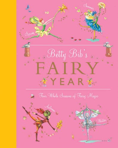 Orkaan Zeldzaamheid sponsor 9781844834518: Betty Bib's Fairy Year: Four Whole Seasons of Fairy Magic  (Betty Bib) - AbeBooks - Betty Bib: 1844834514
