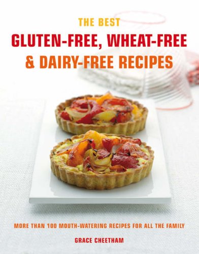 Beispielbild fr The Best Gluten-Free, Wheat-Free & Dairy-Free Recipes: More Than 100 Mouth-watering Recipes for All the Family zum Verkauf von AwesomeBooks