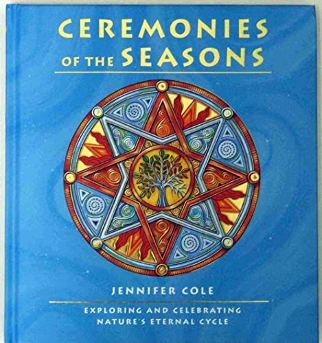 Stock image for Ceremonies of the Seasons: Exploring and celebrating nature's eternal cycle Edition: reprint for sale by Orion Tech