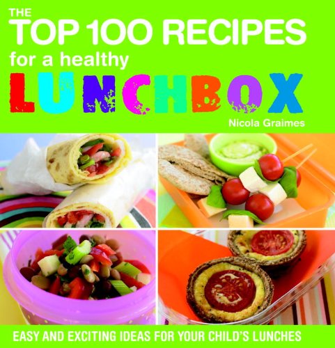 9781844835072: The Top 100 Recipes for a Healthy Lunchbox: Easy and Exciting Ideas for Your Child's Lunchbox