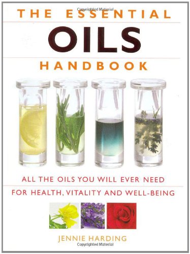 Stock image for The Essential Oils Handbook: All the Oils You Will Ever Need for Health, Vitality and Well-being for sale by WorldofBooks