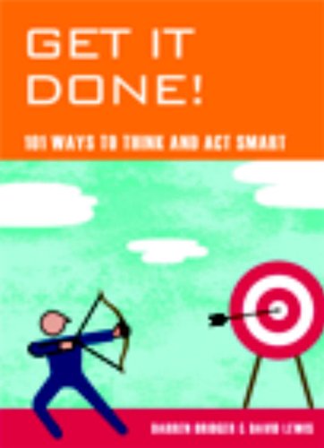Beispielbild fr Get It Done! : 101 Ways to Think and Act Smart zum Verkauf von Better World Books