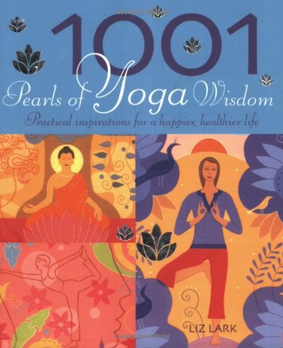 Beispielbild fr 1001 Pearls of Yoga Wisdom: Practical Inspirations for a Happier, Healthier Life zum Verkauf von Greener Books