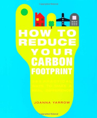 Beispielbild fr How to Reduce Your Carbon Footprint: 365 Practical Ways to Make a Real Difference zum Verkauf von Reuseabook