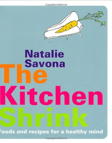 The Kitchen Shrink: Foods and Recipes for a Healthy Mind (9781844835973) by Natalie Savona