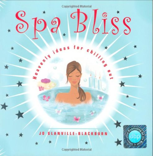 Stock image for Spa Bliss: Heavenly Ideas for Chilling Out: v. 3 (Bliss S.) for sale by WorldofBooks