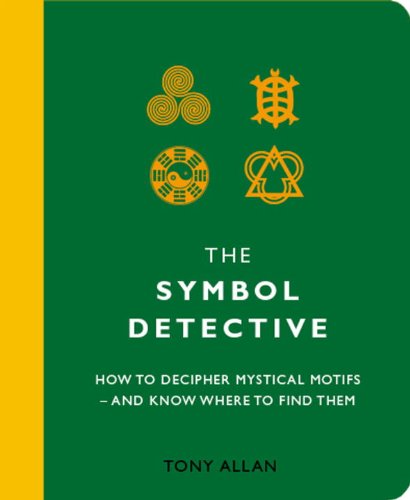 Symbol Detective: How to Decifer Mystical Motifs - And Know Where to Find Them (9781844836178) by Allan, Tony