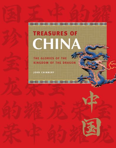 Treasures of China: The Glories of the Kingdom of the Dragon - Chinnery, John