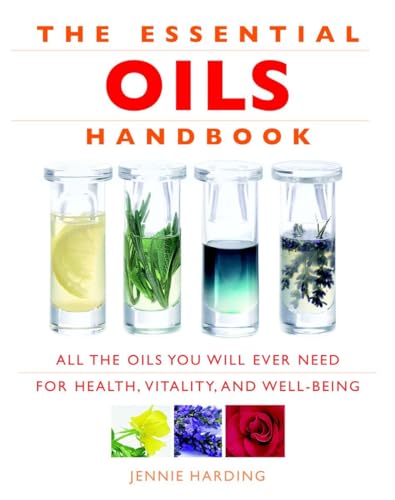 Beispielbild fr Essential Oils Handbook: All the Oils You Will Ever Need for Health, Vitality and Well-Being zum Verkauf von ThriftBooks-Reno