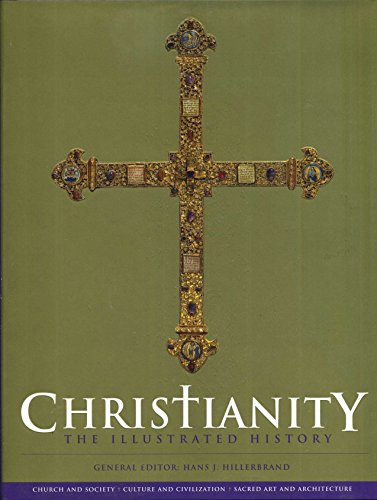 Stock image for Christianity: The Illustrated History: Church and Society, Culture and Civilization, Sacred Art and Architecture for sale by AwesomeBooks