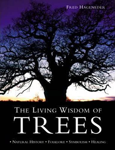Beispielbild fr The Living Wisdom of Trees: Natural History * Folklore * Symbolism * Healing zum Verkauf von WorldofBooks