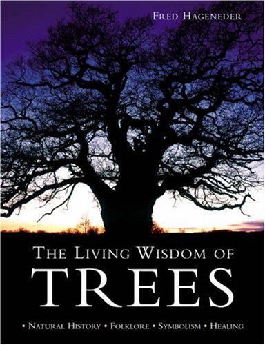 Stock image for The Living Wisdom of Trees: Natural History * Folklore * Symbolism * Healing for sale by WorldofBooks