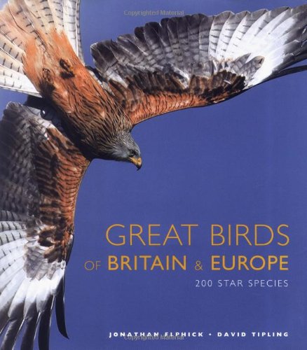 Imagen de archivo de Great Birds of Britain & Europe: 200 Star Species a la venta por AwesomeBooks