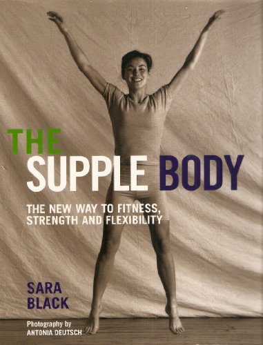 Beispielbild fr The Supple Body: The New Way to Fitness, Strength and Flexibility zum Verkauf von Wonder Book