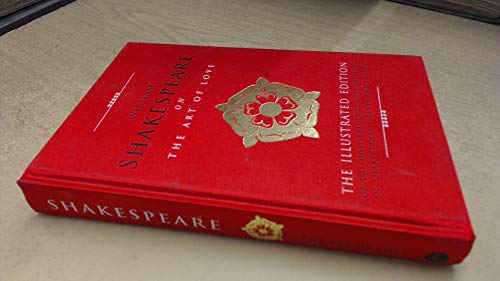 Stock image for William Shakespeare on The Art of Love: The Illustrated Edition of the Most Beautiful Love Passages in Shakespeare's Plays and Poetry for sale by WorldofBooks